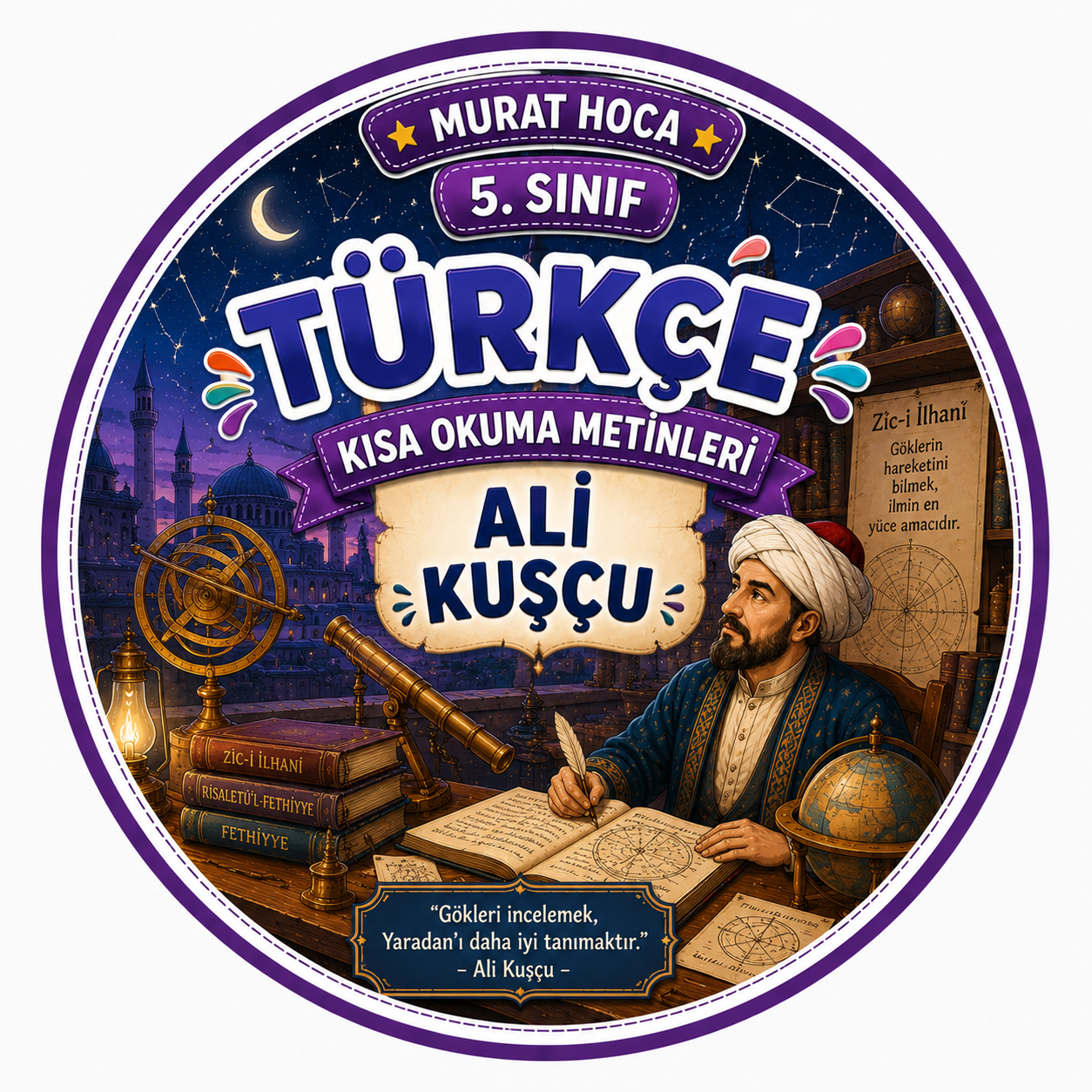 5.Sınıf Türkçe Okuma ve Anlama Metni: Göklerin ve Matematiğin Bilgini: Ali Kuşçu Eğitim Materyali