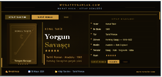 Yorgun Savaşçı — Kurtuluş Savaşı'nın Yorgunluğunu ve Kahramanlığını Anlatan Epik Roman